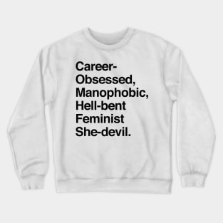 Career-Obsessed Banshee / Manophobic Hell-Bent Feminist She-Devil - Dark on Light Crewneck Sweatshirt